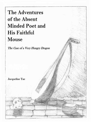 cover image of The Adventures of the Absent Minded Poet and His Faithful Mouse: the Case of a Very Hungry Dragon